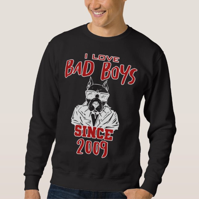 Sweatshirt I love bad boys since 2009 (Devant)