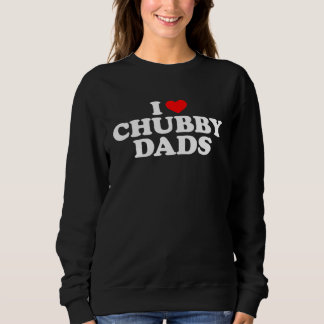 Sweatshirt I Love Chubby Dads