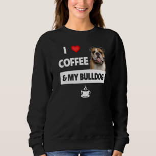 Sweatshirt I Love Coffee and My English Bulldog Maman Papa Pe