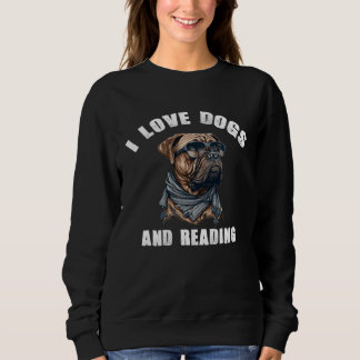 Sweatshirt I love Dogs and Reading Sophisticated Canine Humor