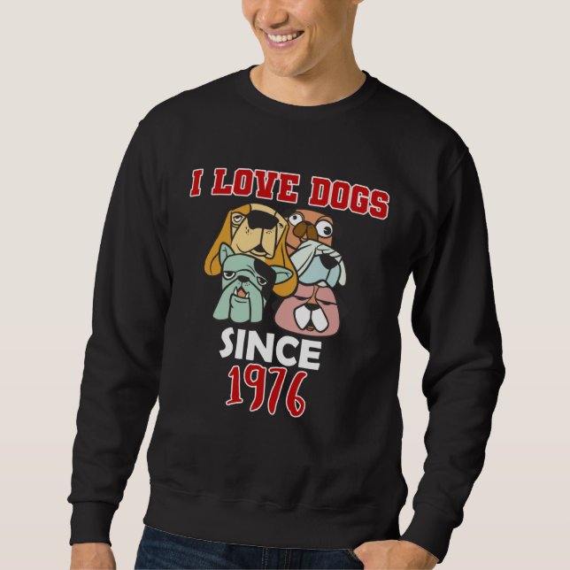 Sweatshirt I love dogs since 1976 (Devant)