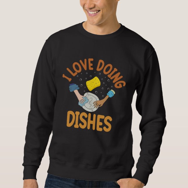 Sweatshirt I Love Doing Dishes Dishwasher (Devant)