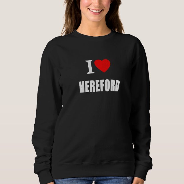 Sweatshirt I Love Hereford Souvenir Memory Born and Bred (Devant)