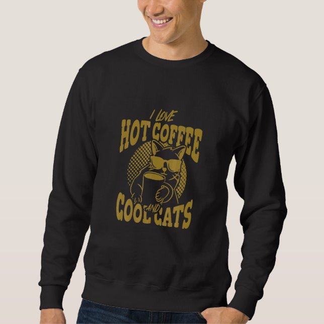 Sweatshirt I Love Hot Coffee And Cool Cats (Devant)