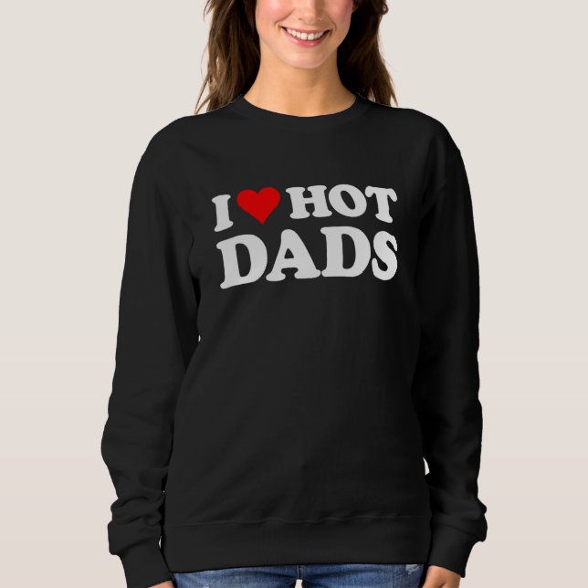 Sweatshirt I Love Hot Dads Red Heart Love Dads 5 (Devant)
