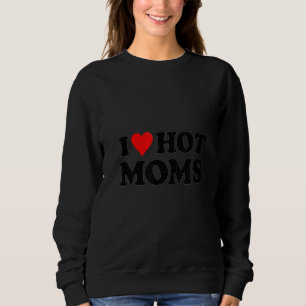 Sweatshirt I Love Hot Moms Tee - shirts I Heart Hot Moms Tee