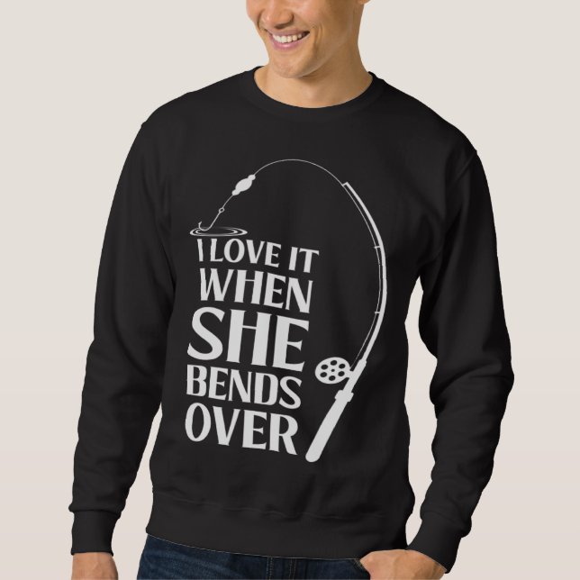 Sweatshirt I love it when she bends over Bait Pond saltwater  (Devant)
