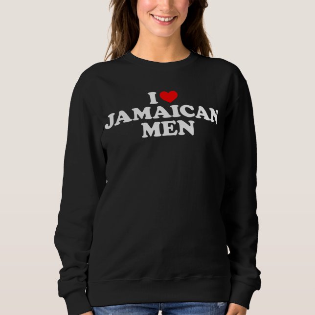 Sweatshirt I Love Jamaican Men (Devant)