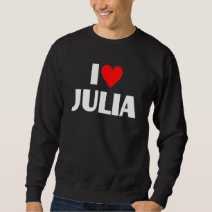 Sweatshirt I Love Julia I Heart Julia