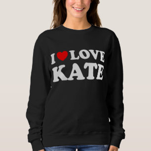 Sweatshirt I Love Kate I Heart Kate