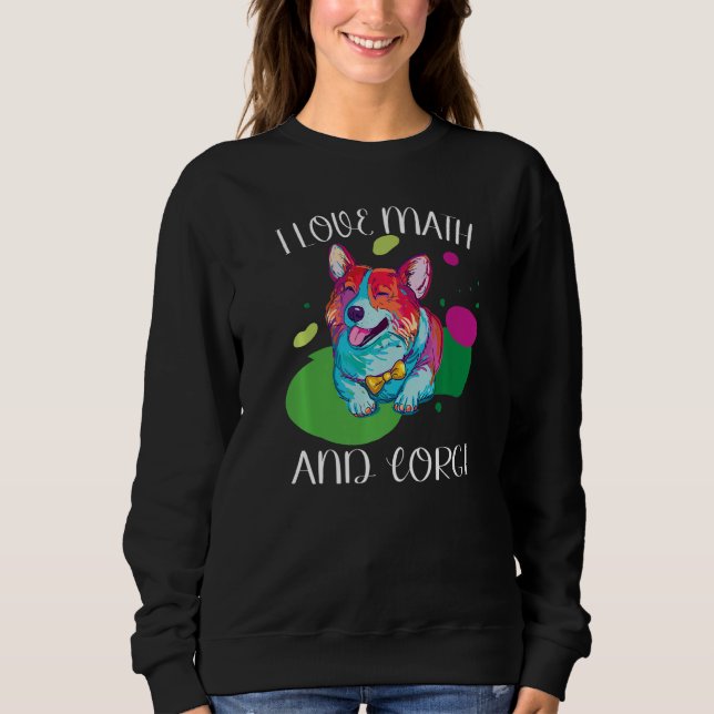 Sweatshirt I Love Math and corgi fluff dog Breed pet school (Devant)