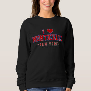Sweatshirt I Love Monticello New York