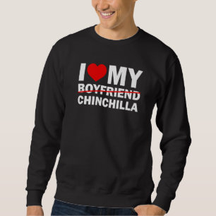 Sweatshirt I Love My Boyfriend Slash Chinchilla Silly Pet Si