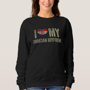 Sweatshirt I Love My Croate Boyfriend Croatie Drapeau Girlfri
