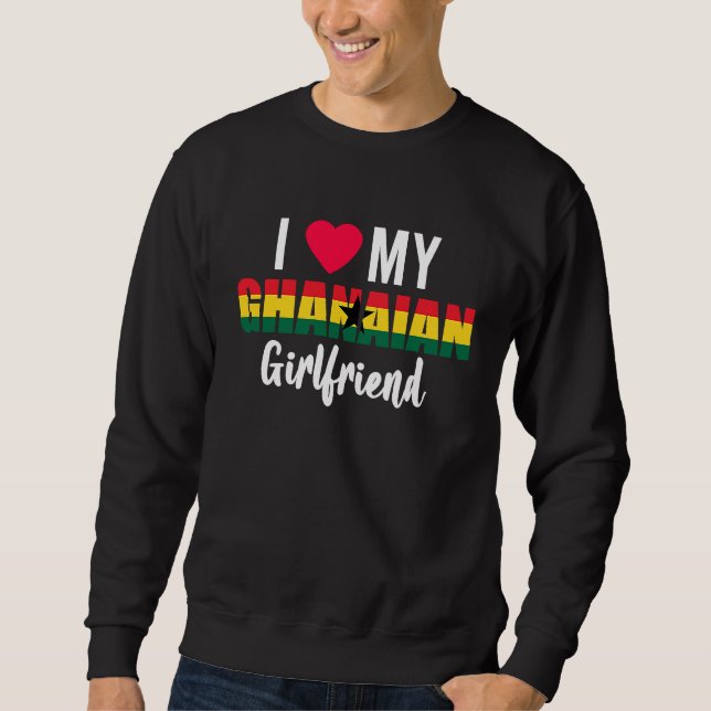 Sweatshirt I Love My Ghanaian Girlfriend Valentines Day (Devant)