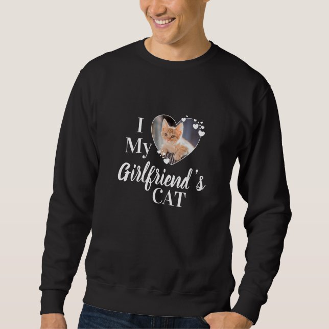 Sweatshirt I Love My Girlfriend's Cat Photo personnalisée (Devant)