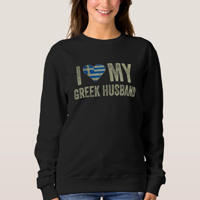 Sweatshirt I Love My Greek Husband Greece Flag  Wife (Devant)