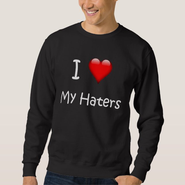 Sweatshirt I Love My Haters  Slang (Devant)
