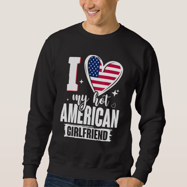 Sweatshirt I Love My Hot American Girlfriend Cute USA Flag He (Devant)
