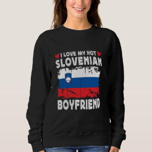 Sweatshirt I Love My Hot Slovenian Boyfriend Couple Slovénie