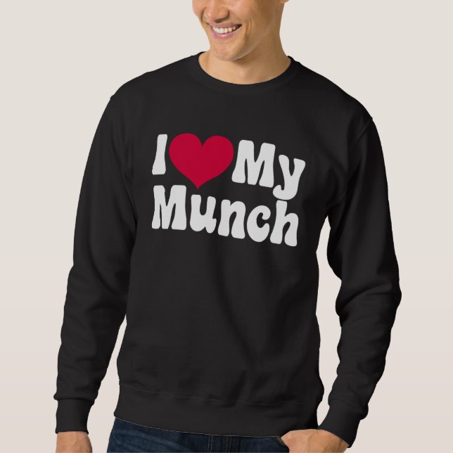 Sweatshirt I Love My Munch  I Heart My Munch (Devant)