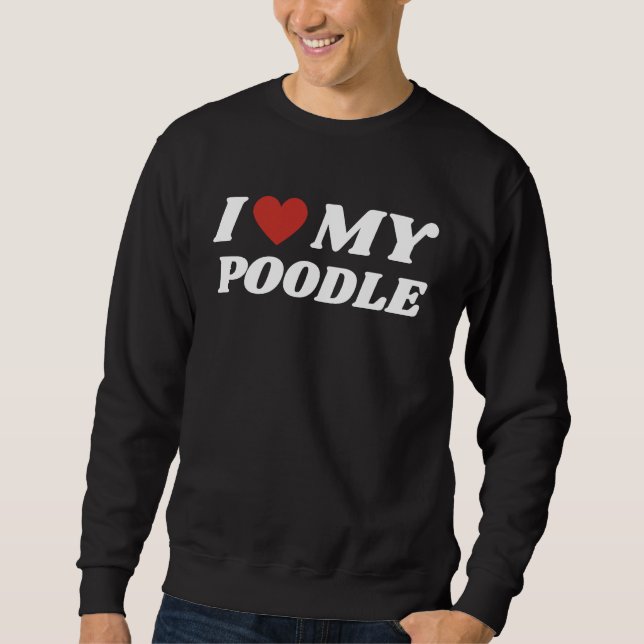Sweatshirt I Love My Poodle (Devant)