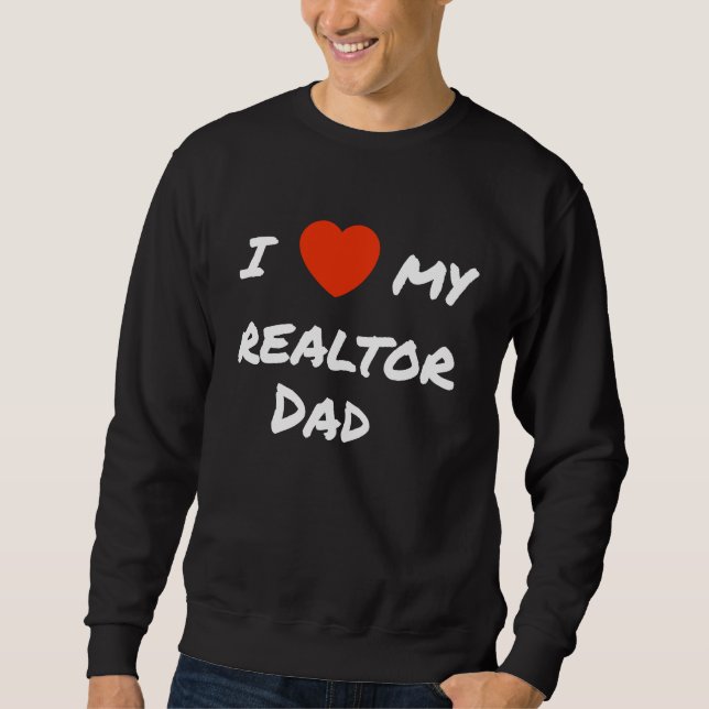 Sweatshirt I love my realtor Dad (Devant)