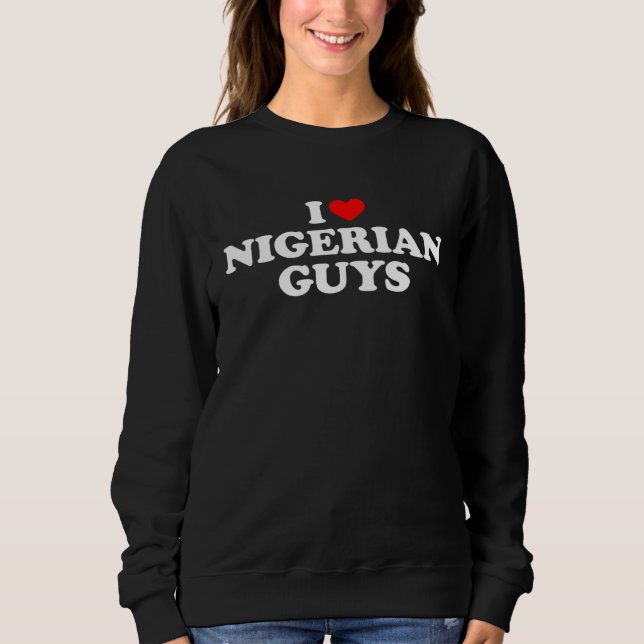 Sweatshirt I Love Nigerian Guys (Devant)