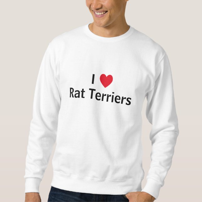 Sweatshirt I Love Rat Terriers (Devant)