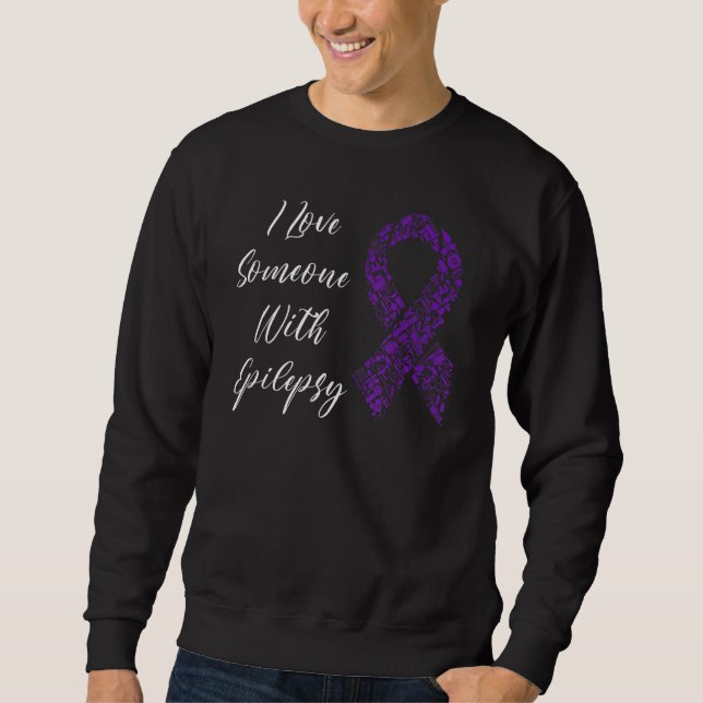Sweatshirt I Love Someone With Epilepsy Awareness Day Warrior (Devant)