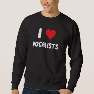 Sweatshirt I Love Vocalists - Acteur de voix chanteur par int