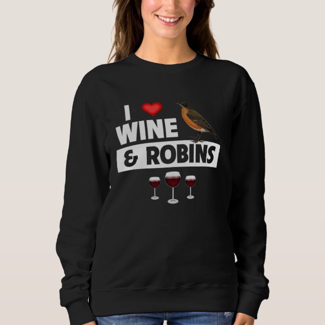 Sweatshirt I Love Wine and American Robins Connecticut State  (Devant)