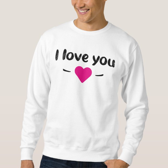 Sweatshirt I love you (Devant)
