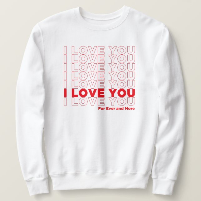 Sweatshirt I Love You More (Design devant)