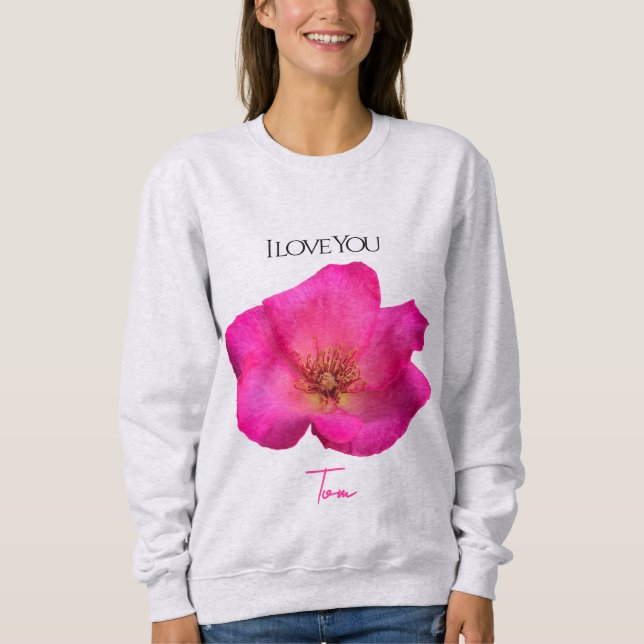 Sweatshirt I Love You - Rose -Valentines Personalized   (Devant)