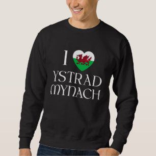 Sweatshirt I Love Ystrad Mynach Pays de Galles Drapeau Coeur
