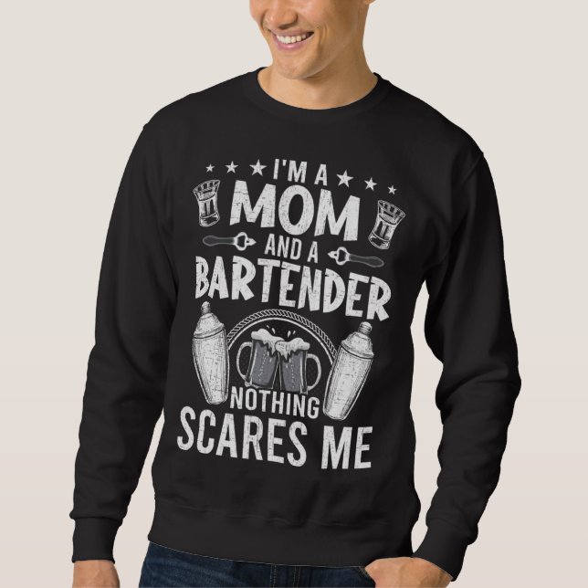 Sweatshirt I m a Bartender and Mom Bartending Bartender (Devant)