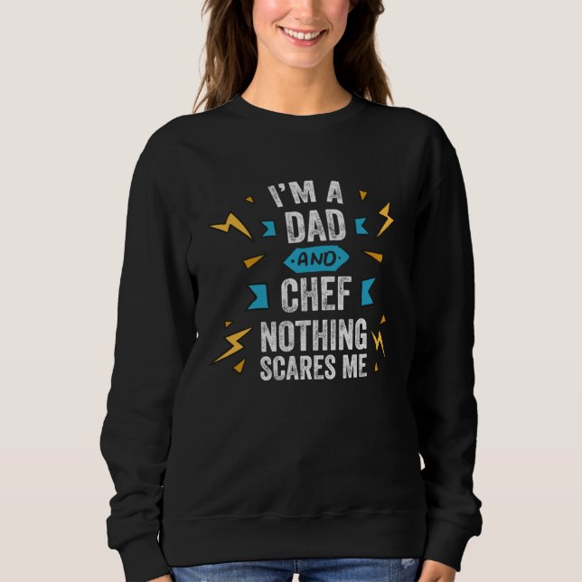 Sweatshirt I m A Dad And Chef Nothing Scares Me Cook Culinary (Devant)
