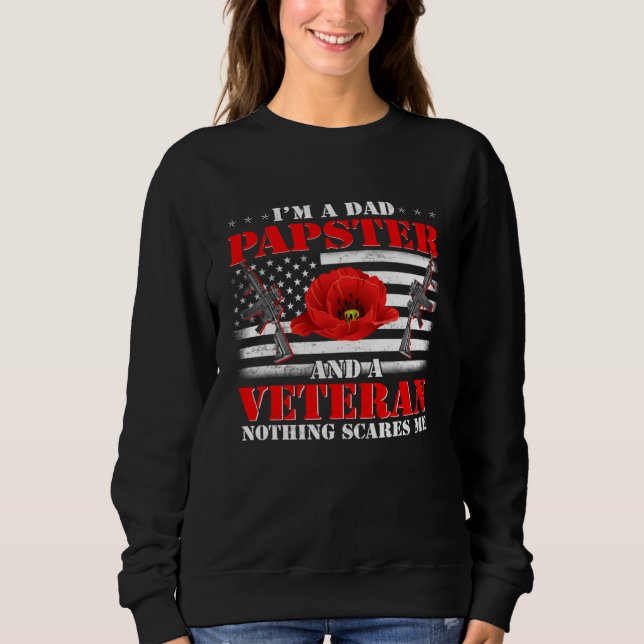 Sweatshirt I m A Dad Papster And Veteran Nothing Scares Me Fl (Devant)