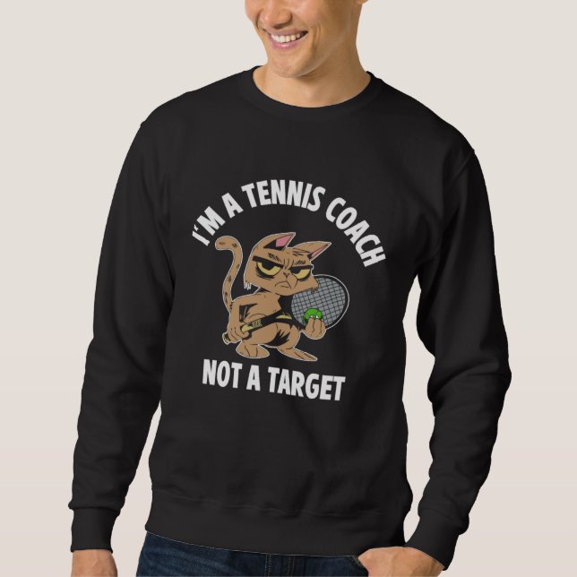 Sweatshirt I m A Tennis Coach Not A TargetAthlete Game Sports (Devant)