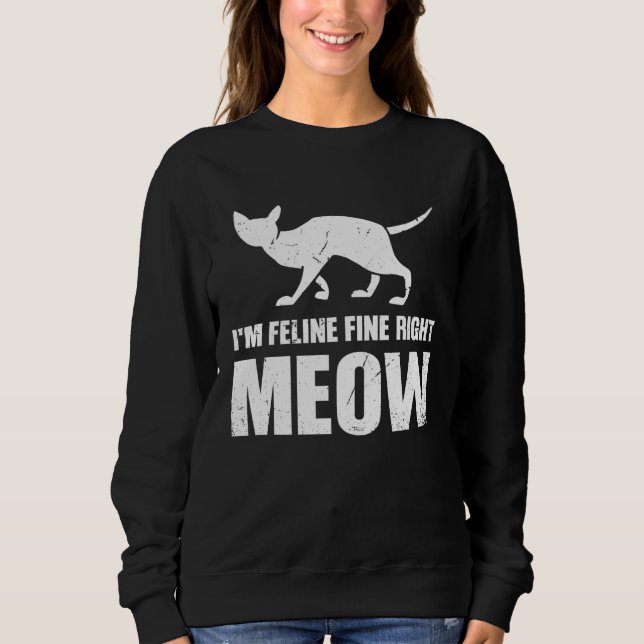 Sweatshirt I m Feline fine right Meow (Devant)
