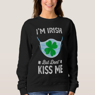 Sweatshirt I M Irish Ne Me Embaise Pas St Patrick S Day Face 