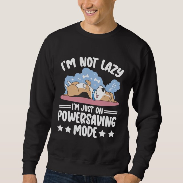 Sweatshirt I m Not Lazy I m Just Powersaving Effortless Lazy (Devant)