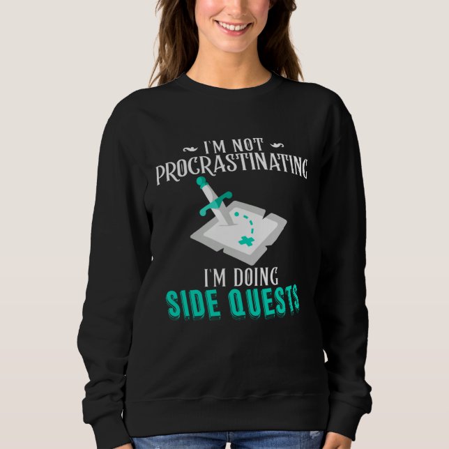 Sweatshirt I m Not Procrastinating I m Doing Side Quests RPG  (Devant)