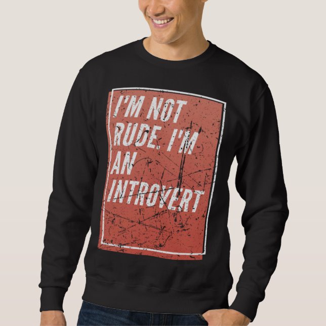 Sweatshirt I m Not Rude I m an Introverted (Devant)
