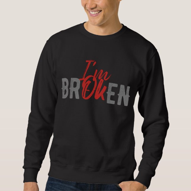 SWEATSHIRT I`M OK I`M BROKED (Devant)