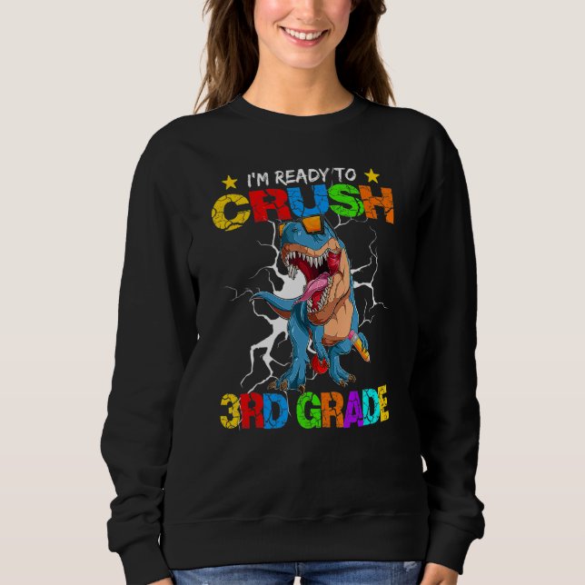 Sweatshirt I m Ready To Crush 3rd Grade Dinosaur Back To Scho (Devant)