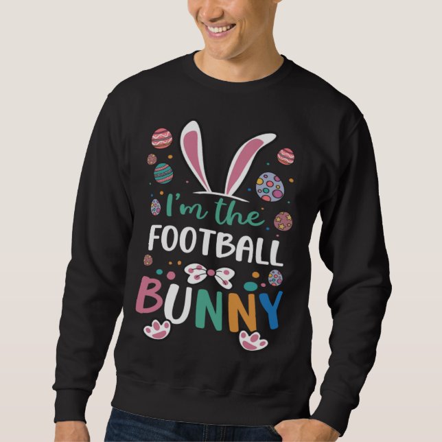 Sweatshirt I m The Football Bunny Festival Easter Egg Rabbit  (Devant)