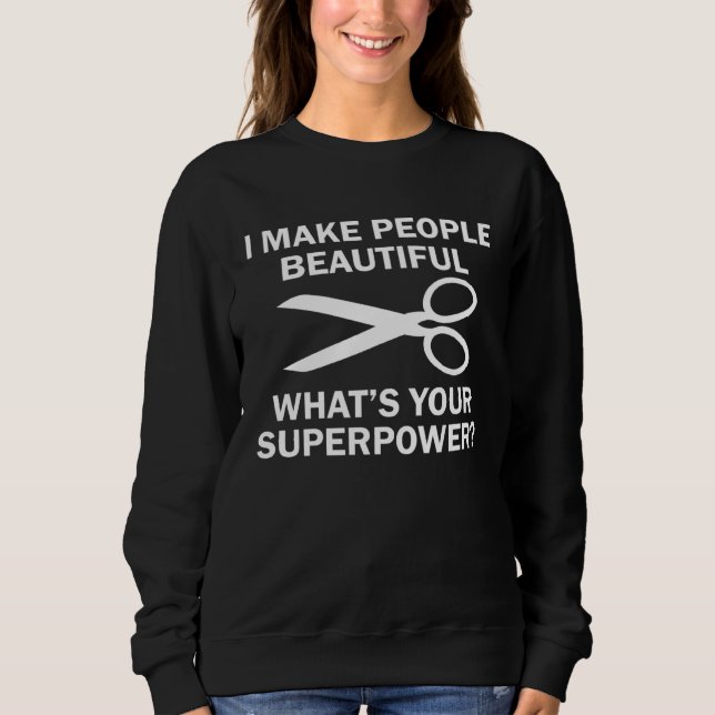 Sweatshirt I Make People Beautiful Hairstylist (Devant)