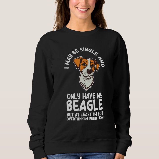 Sweatshirt I may be single and only have my beagle beagles (Devant)